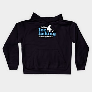 I'm Either Ice Fishing or Thinking About It Fisherman Winter Kids Hoodie